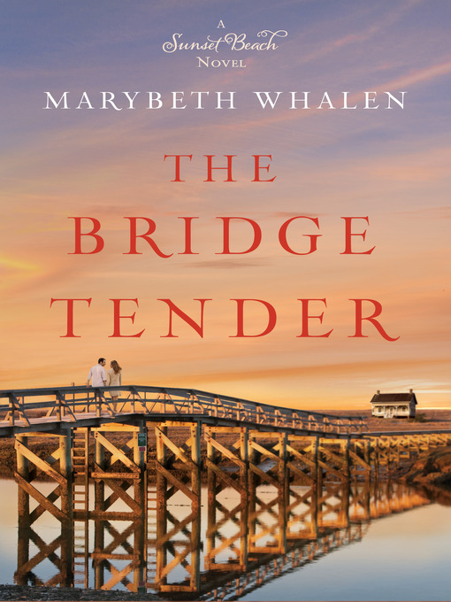 Title details for The Bridge Tender by Marybeth Mayhew Whalen - Wait list